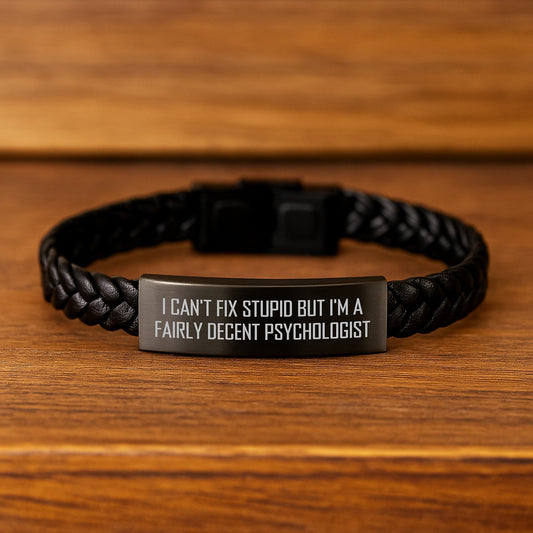 Funny Psychologist Gifts - I Can't Fix Stupid But I'm A Fairly Decent Psychologist Interlaced Leather Bracelet for Graduation, Gifts from Friends for Men, Women, Family - Image 2