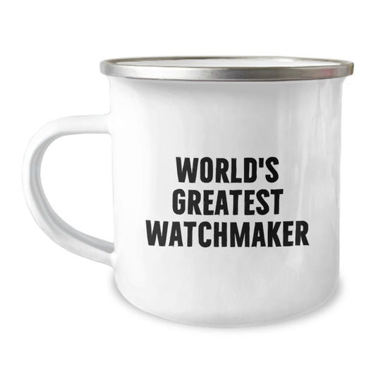 World's Greatest Watchmaker Funny Quote Camping Mug, Gifts from Friends for Watchmaker Birthday, 12 oz Stainless Steel with Enamel Finish - Image 1