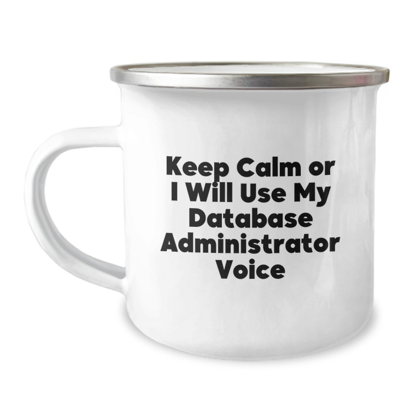 Funny Database Administrator Gifts from Friends, Perfect Camping Mug for Graduation, Keep Calm Or I Will Use My Database Administrator Voice, Unique Gifts for Men, Women, Coworkers, Family - Image 1