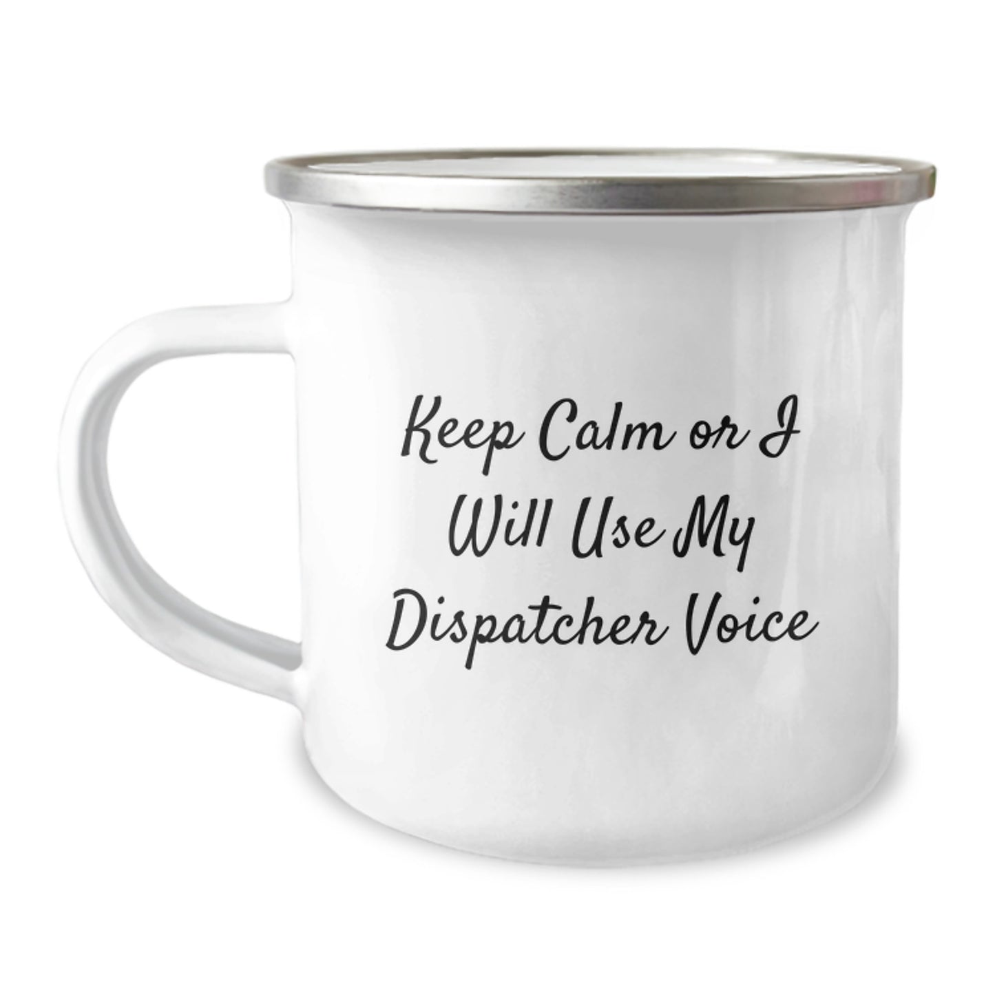 Funny Dispatcher Camping Mug for Graduation Gifts from Friends, Coworkers, or Family with 'Keep Calm Or I Will Use My Dispatcher Voice' Print - Image 1