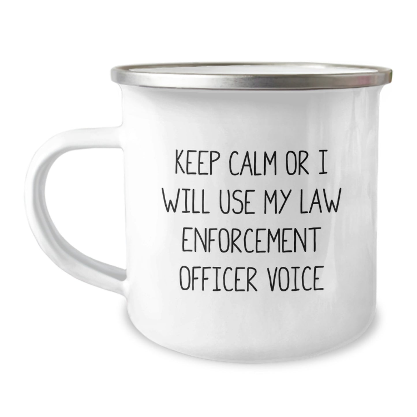 Funny Law Enforcement Officer Gifts for Birthday - Keep Calm Or I Will Use My Voice Camping Mug, 12 oz Stainless Steel with Enamel Finish, Gift from Friends to Law Enforcement Officer - Image 1
