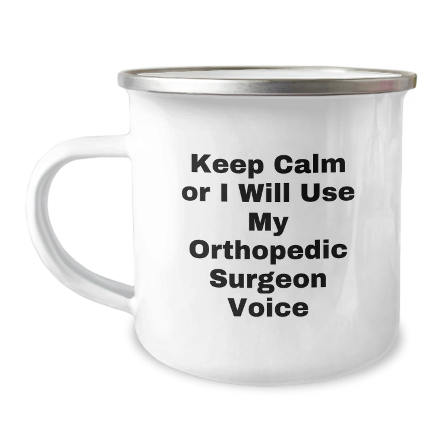 Orthopedic Surgeon Gifts from Friends and Family - Keep Calm Or I Will Use My Orthopedic Surgeon Voice Funny Camping Mug for Graduation, Orthopedic Surgeon Unique Gifts for Men and Women - Image 1