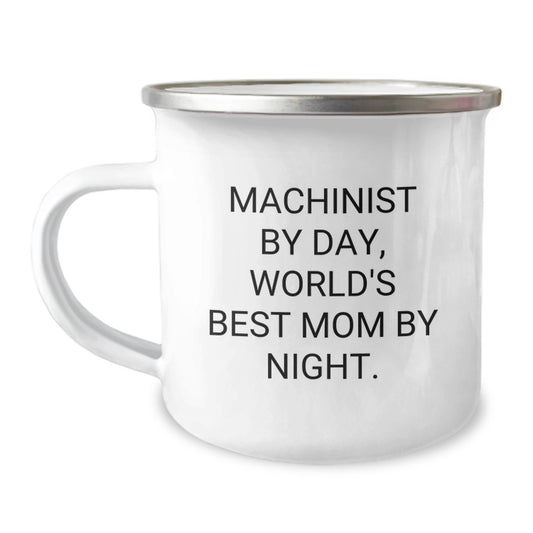 Machinist Gifts, Camping Mug with Funny Quote for Graduation, Gifts from Men to Machinist Friends, Gifts for Machinist Lovers - Image 1