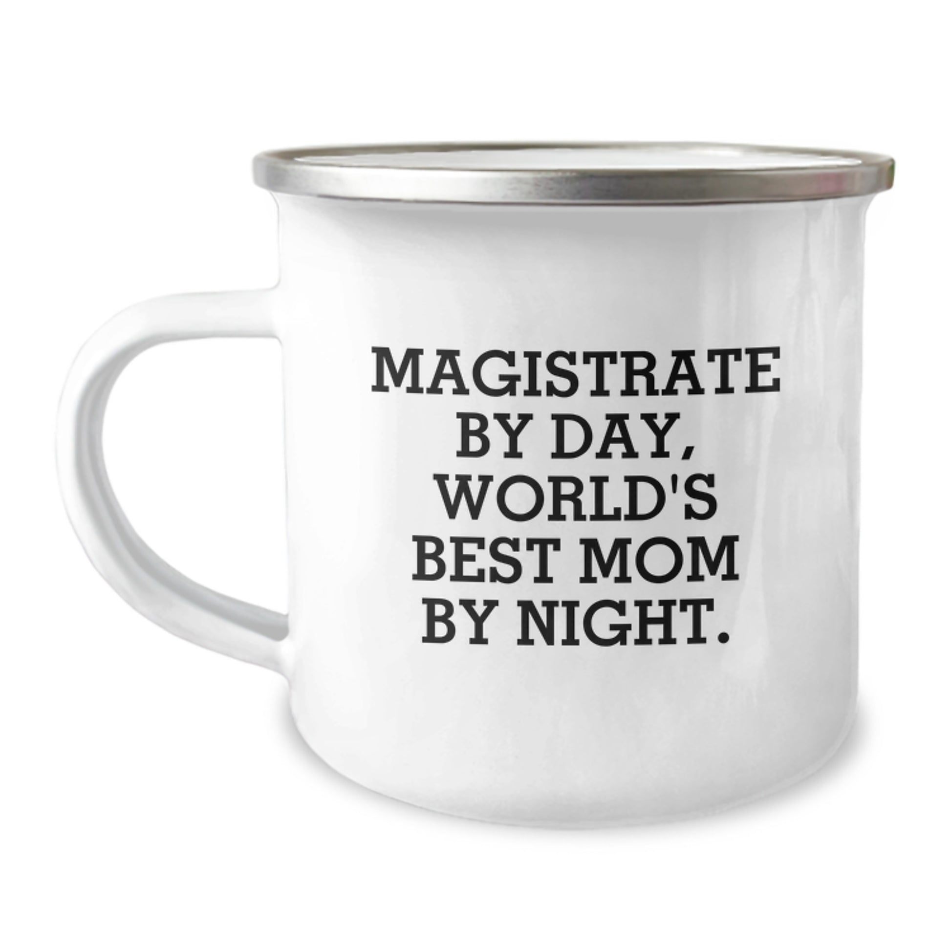 Magistrate Gifts by Day, Funny Camping Mug for Graduation, Gifts from Mom to Magistrate, World's Best Mom By Night - 12 oz Stainless Steel Enamel Finish - Image 1