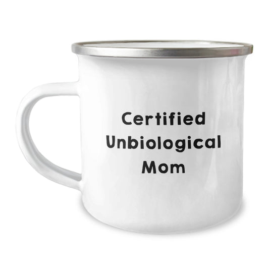 Funny Unbiological Mom Gifts from Friends for Unbiological Mom Graduation Camping Mug - 'Certified Unbiological Mom' Quote, 12 oz Stainless Steel Enamel Finish, Hand Wash Recommended - Image 1