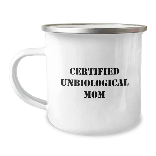 Funny Unbiological Mom Gifts, Camping Mug for Unbiological Moms, Graduation Unique Gifts from Family - 'Certified Unbiological Mom' Quote - Image 1