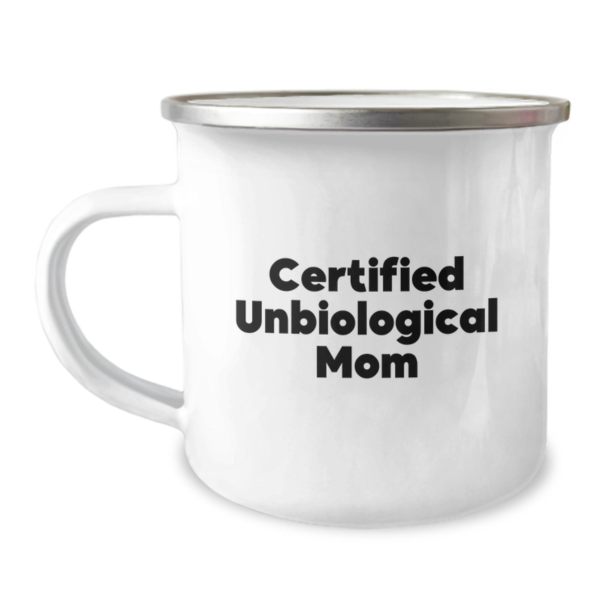 Funny Unbiological Mom Gifts for Her, Certified Unbiological Mom Quote, 12 oz Camping Mug for Unbiological Mom, Graduation Unique Gifts from Family - Image 1