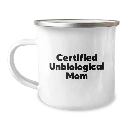 Funny Unbiological Mom Gifts for Her, Certified Unbiological Mom Quote, 12 oz Camping Mug for Unbiological Mom, Graduation Unique Gifts from Family - Image 1