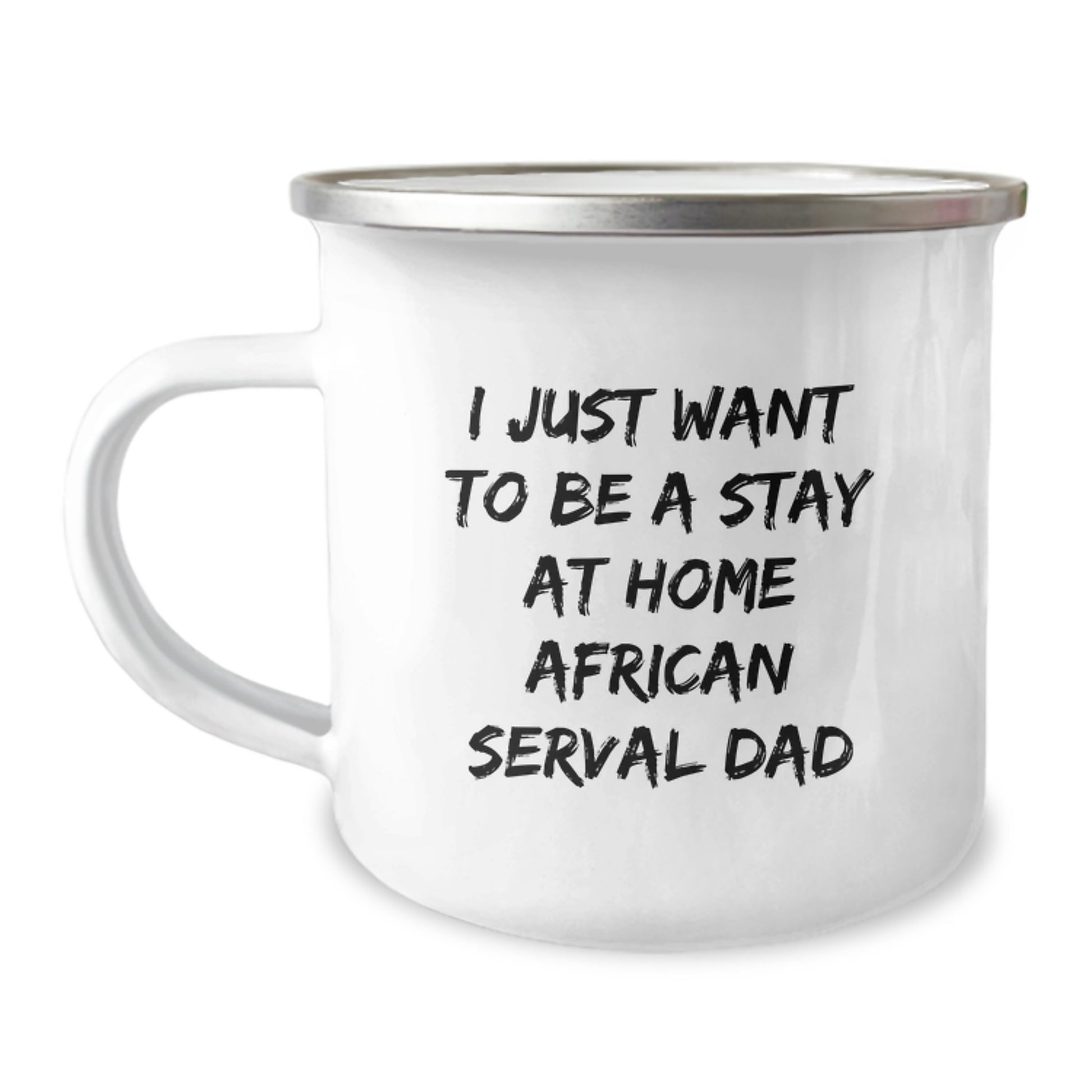 African Serval Cat Gifts, Funny Camping Mug for Men, Gifts from Dad, I Just Want to Be a Stay at Home African Serval Cat, Unique Graduation Gifts for Him - Image 1