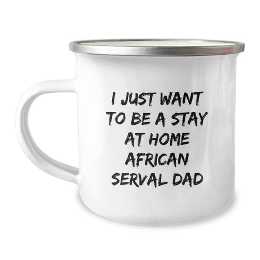 African Serval Cat Gifts, Funny Camping Mug for Men, Gifts from Dad, I Just Want to Be a Stay at Home African Serval Cat, Unique Graduation Gifts for Him - Image 1