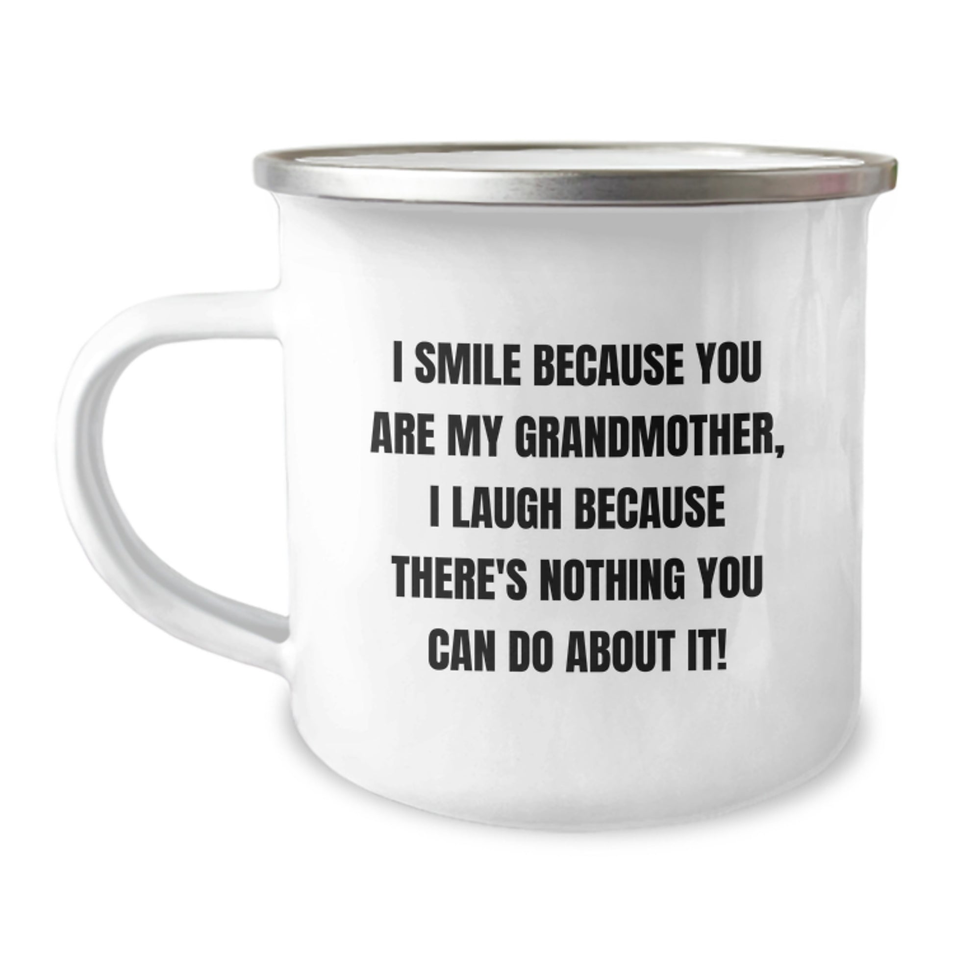Grandma's Camping Adventure, Funny Gifts from Family, 12 oz Stainless Steel Mug, 'I Smile Because You Are My Grandmother, I Laugh Because There's Nothing You Can Do About It!' - Image 1