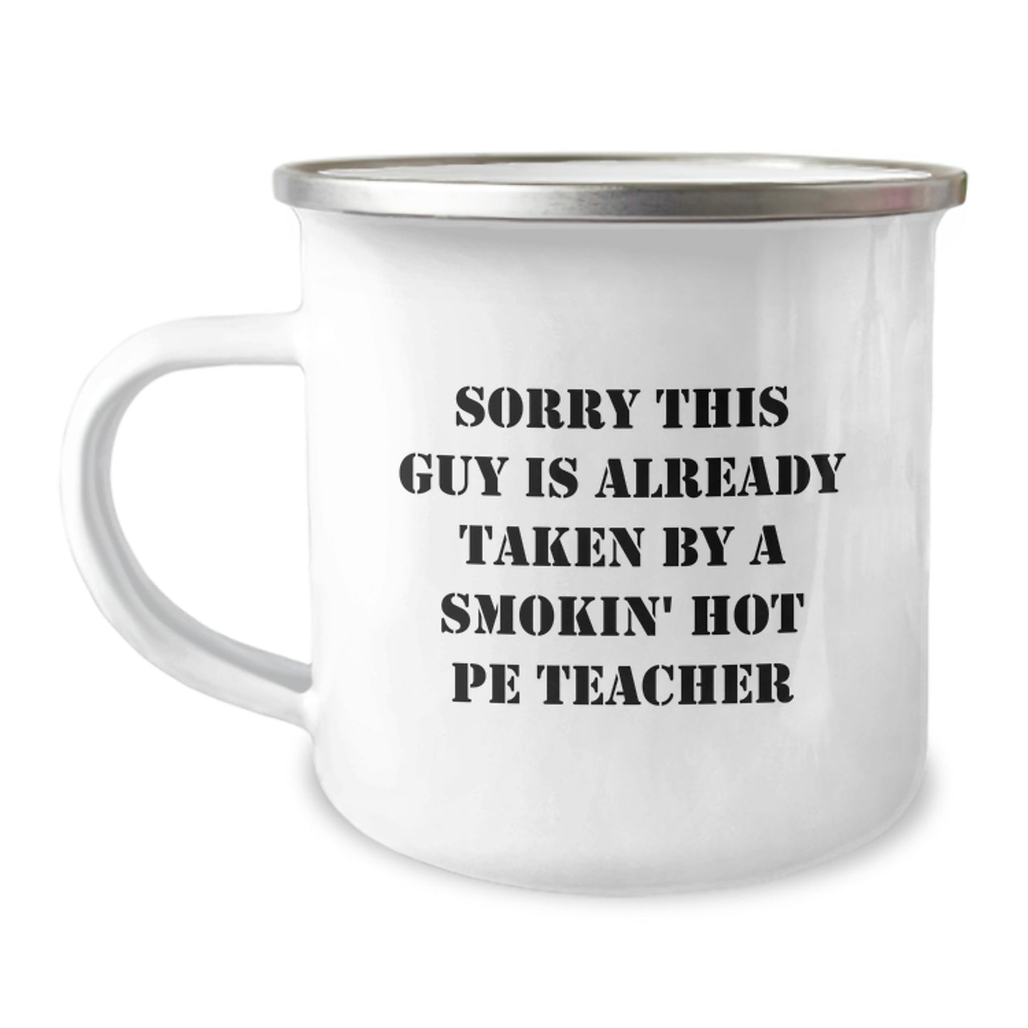 Funny PE Teacher Gifts, Sorry This Guy Is Already Taken by a Smokin' Hot PE Teacher, Camping Mug for Birthday - Image 1