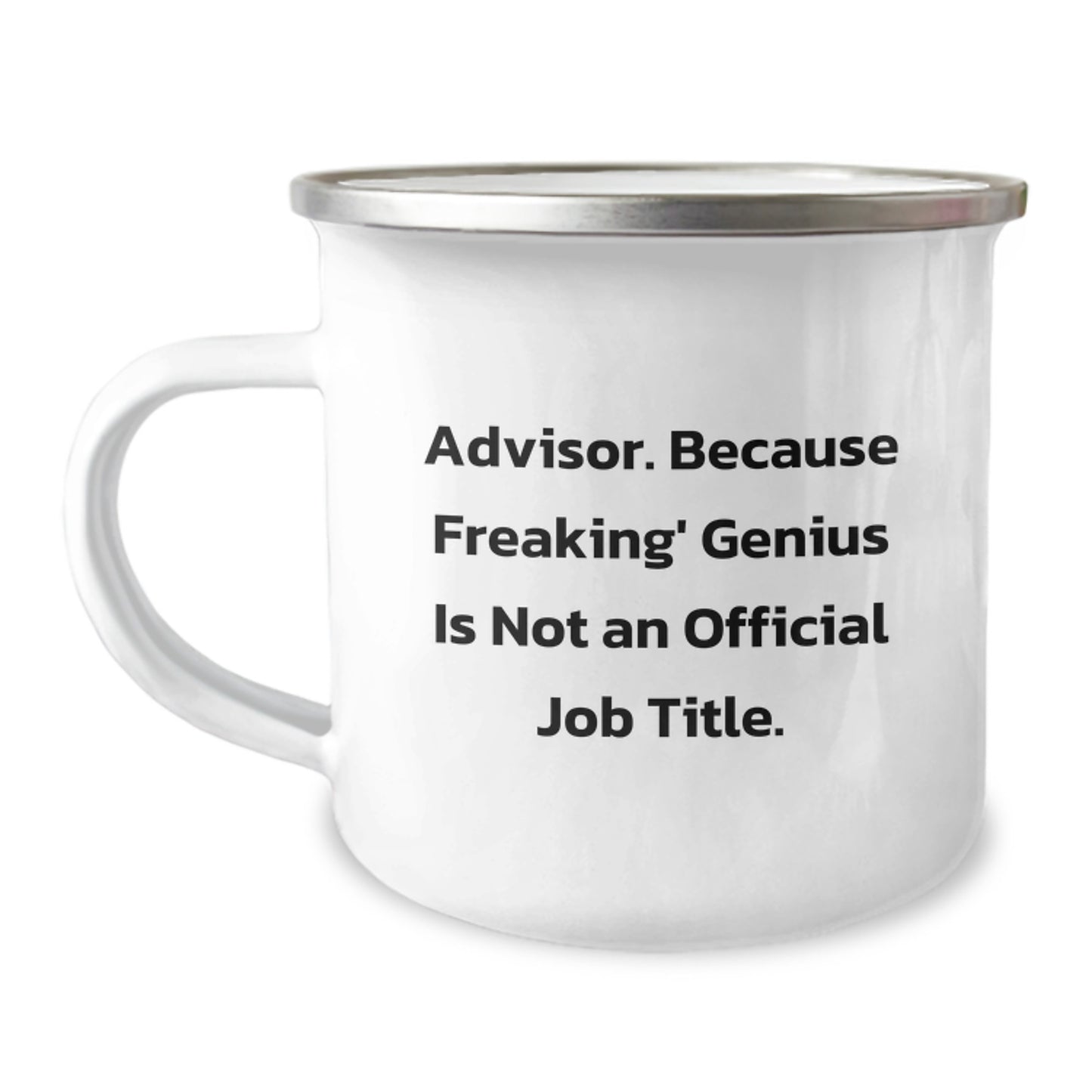 Funny Advisor Gifts from Friends - 'Advisor. Because Freaking genius Is Not An Official Job Title.' 12 oz Camping Mug for Birthday - Image 1