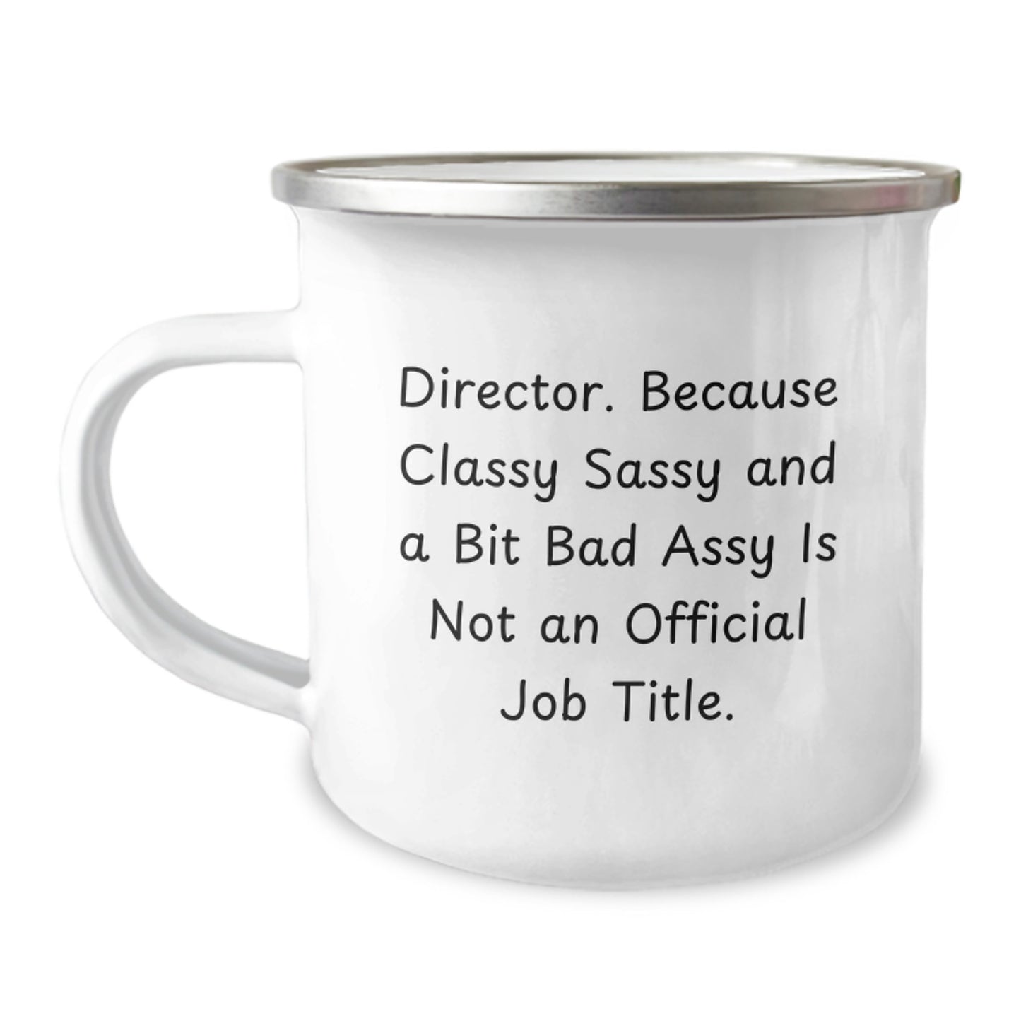 Funny Director Gifts from Friends - Director Camping Mug for Graduation, 'Because Classy Sassy And A Bit Fearlessy Is Not An Official Job Title.' - Image 1