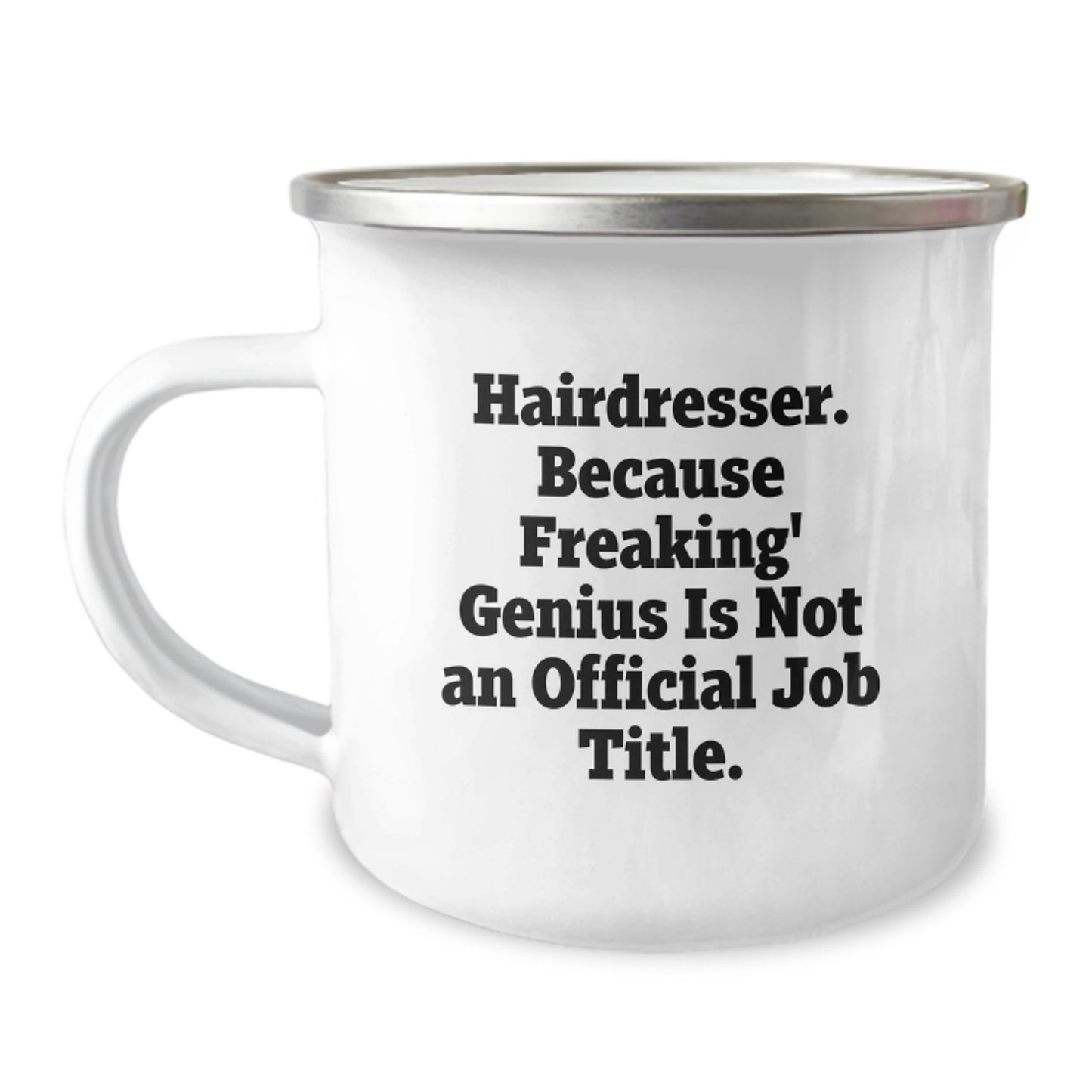Funny Hairdresser Gifts, 'Hairdresser. Because Freaking' genius Is Not An Official Job Title.' Enamel Camping Mug for Birthday, Gifts from Family, Friends, or Coworkers for Hairdresser - Image 1