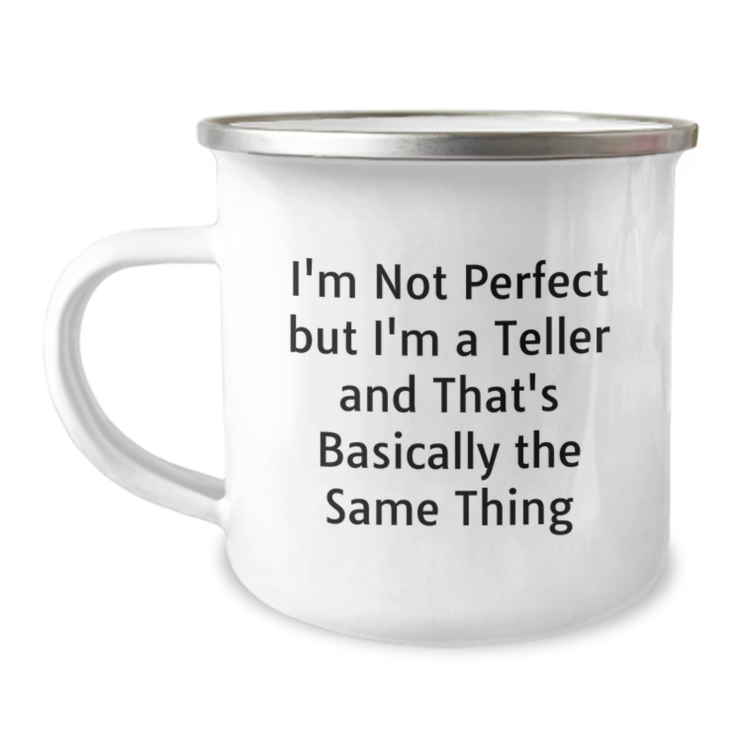 Teller Humor Gifts from Friends to Teller Graduation Unique Gifts, Camping Mug, 'I'm Not Perfect But I'm A Teller And That's Basically The Same Thing', Funny Teller Mug - Image 1