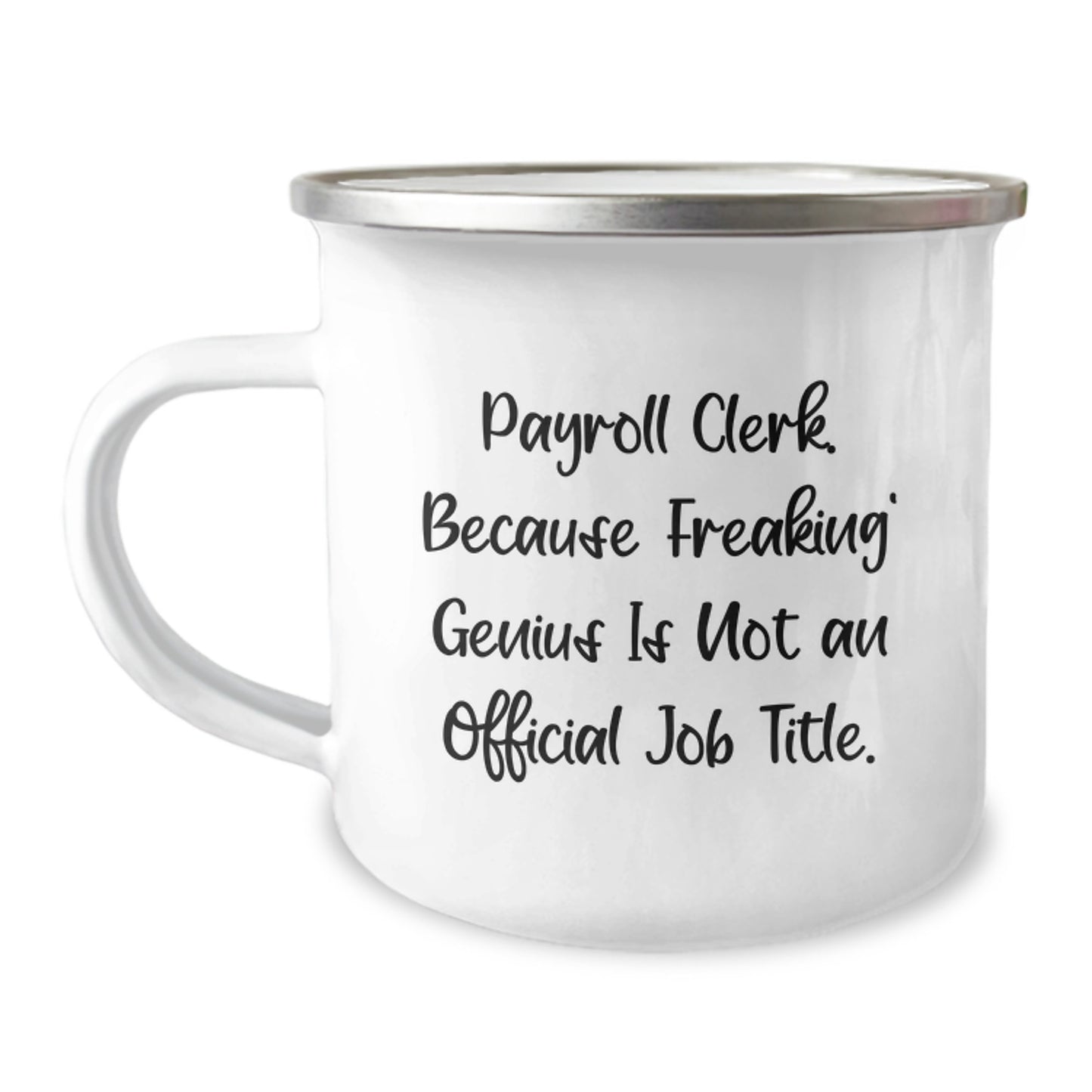 Payroll Clerk Gifts from Friends, Unique Birthday Unique Gifts for Payroll Clerk, Camping Mug with Funny Quote 'Payroll Clerk. Because Freaking' genius Is Not An Official Job Title.' - Image 1