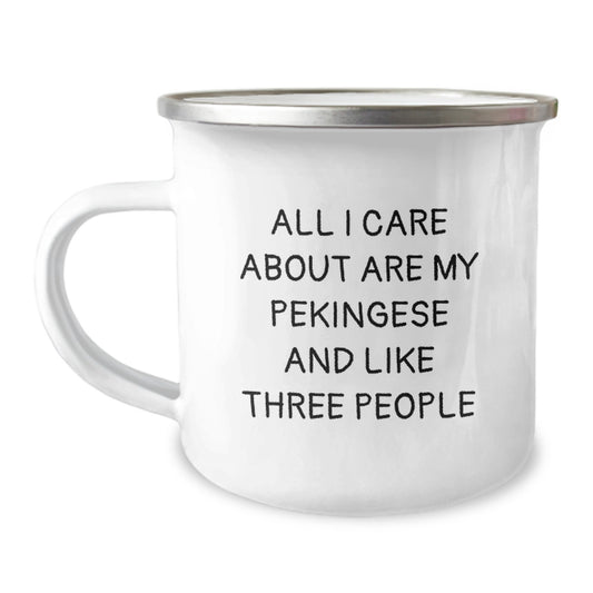 Funny Pekingese Dog Lover Gifts - 'All I Care About Are My Pekingese And Like Three People' Quote Camping Mug for Friends, Family, and Coworkers - Birthday Unique Gifts from Men, Women, and Family - Image 1