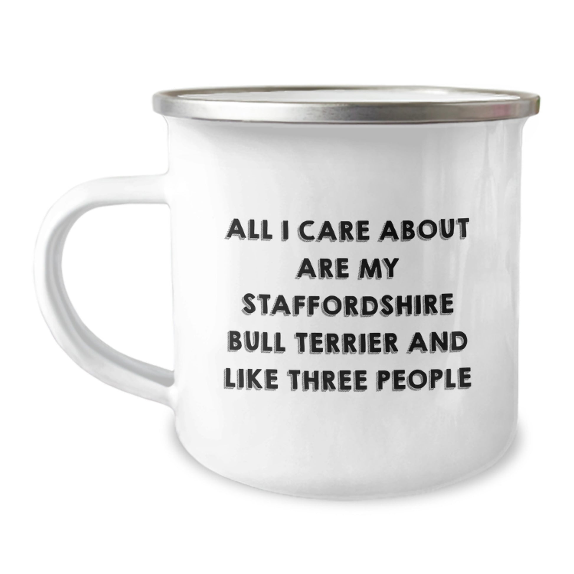 Staffordshire Bull Terrier Dog Lovers Funny Camping Mug, Gifts from Friends for Birthday, 'All I Care About Are My Staffordshire Bull Terrier And Like Three People' - Image 1