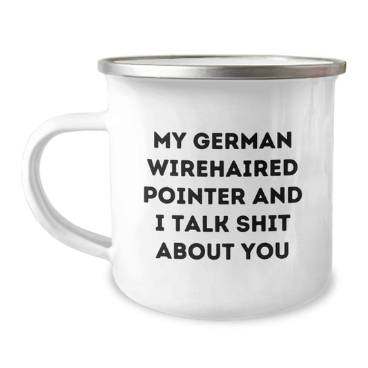 Funny German Wirehaired Pointer Dog Gifts for Men - My German Wirehaired Pointer and I Talk Shit About You Christmas Unique Mug - Image 1
