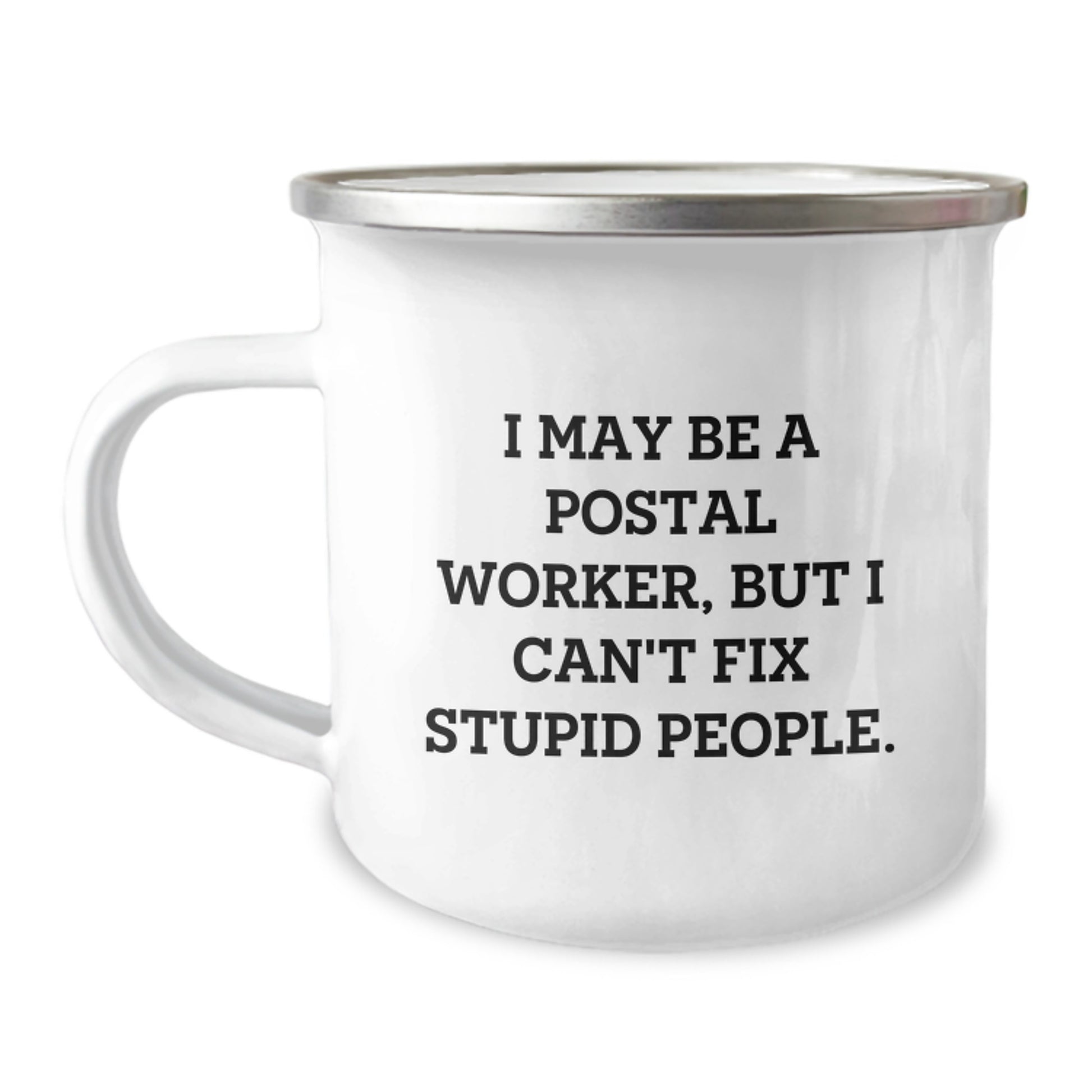 Funny Postal Worker Gifts - 'I May Be A Postal Worker...' Camping Mug for Friends, Family, Coworkers - Unique Christmas Unique Gifts from Men to Men - Image 1