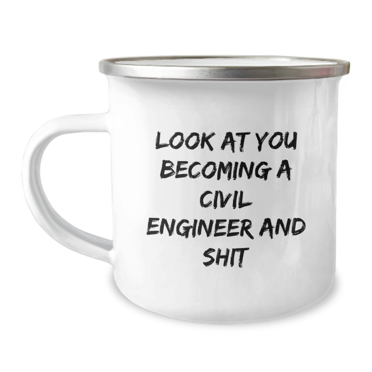 Funny Civil Engineer Graduation Gifts for Him - Camping Mug with 'Look At You Becoming A Civil Engineer And Shit' Quote, Gifts from Men to Civil Engineer Friends - Image 1