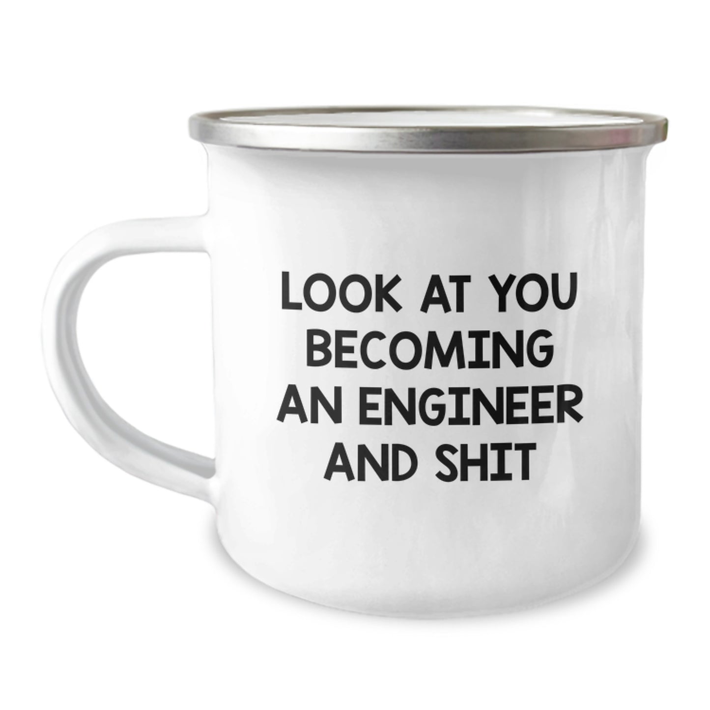 Funny Engineer Camping Mug, Gifts from Friends to Engineer Graduates, Look At You Becoming An Engineer And Shit, 12 oz Stainless Steel Mug - Image 1