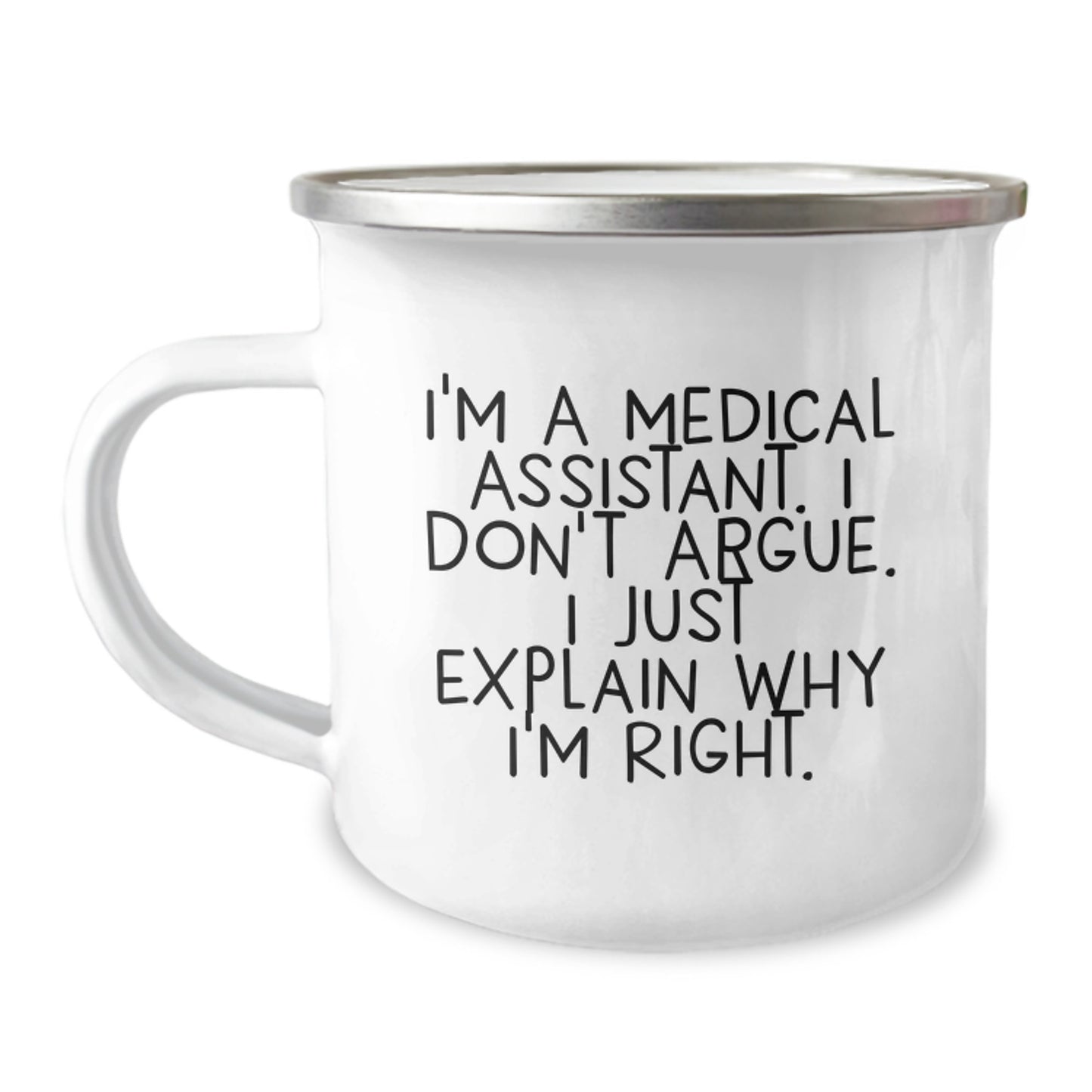 Funny Medical Assistant Gifts from Friends to Family - I'm A Medical Assistant. I Don't Argue. I Just Explain Why I'm Right. Graduation Unique Gifts for Medical Assistant Men Women - Image 1