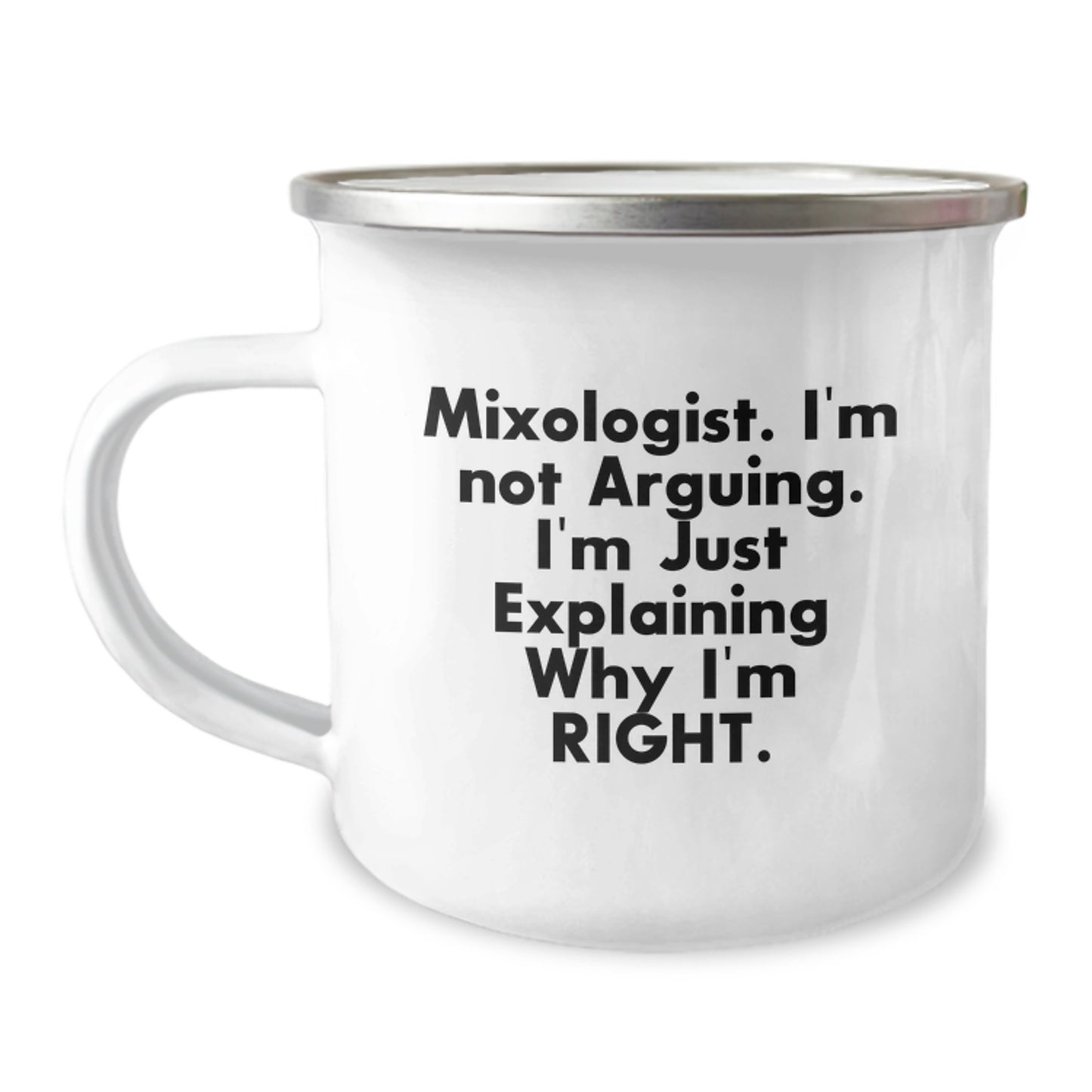 Mixologist Gifts from Friends, Unique Camping Mug for Him, 'I'm Not Arguing. I'm Just Explaining Why I'm Right.' Funny Graduation Mugs, 12 oz Stainless Steel with Enamel Finish - Image 1