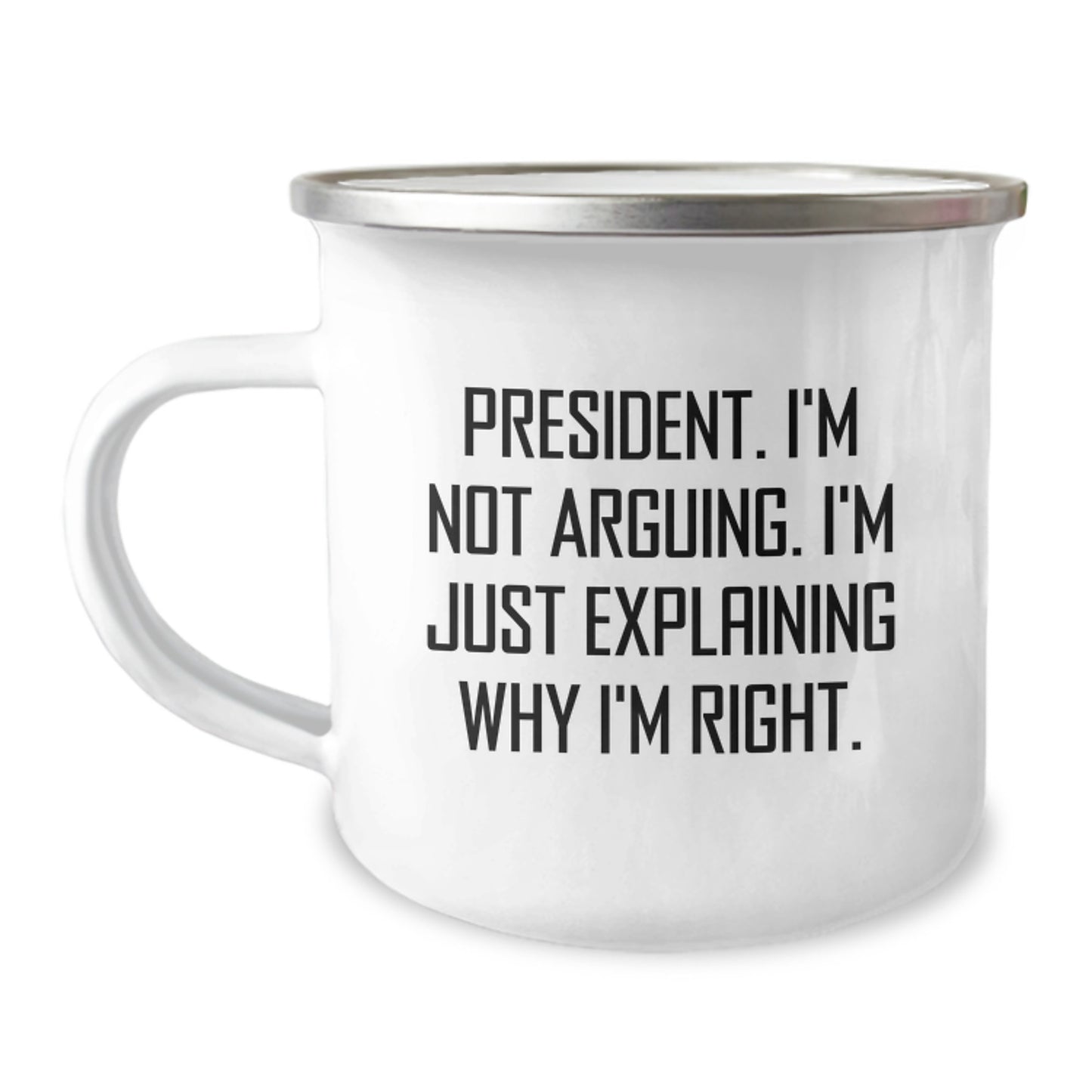 President's Quote Funny Camping Mug, Gifts from Friends for President's Graduation Unique Gifts, 12 oz Stainless Steel with Enamel Finish - Image 1