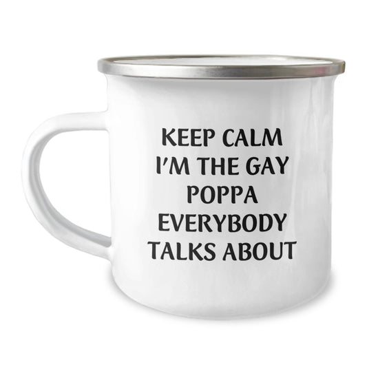 Funny Poppa Gifts from Men to Poppa, Camping Mug for Gay Poppa, Keep Calm I'm The Gay Poppa Everybody Talks About, Unique Graduation Gifts - Image 1