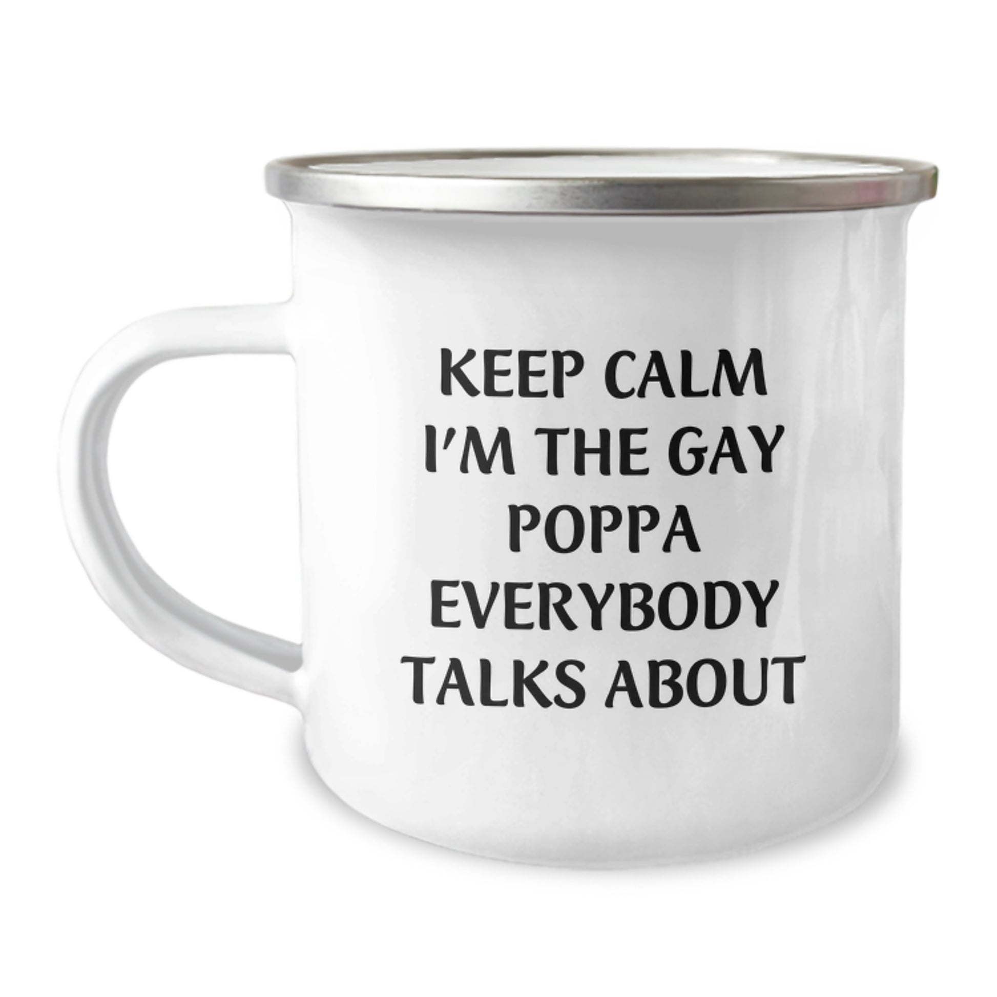 Funny Poppa Gifts from Men to Poppa, Camping Mug for Gay Poppa, Keep Calm I'm The Gay Poppa Everybody Talks About, Unique Graduation Gifts - Image 1
