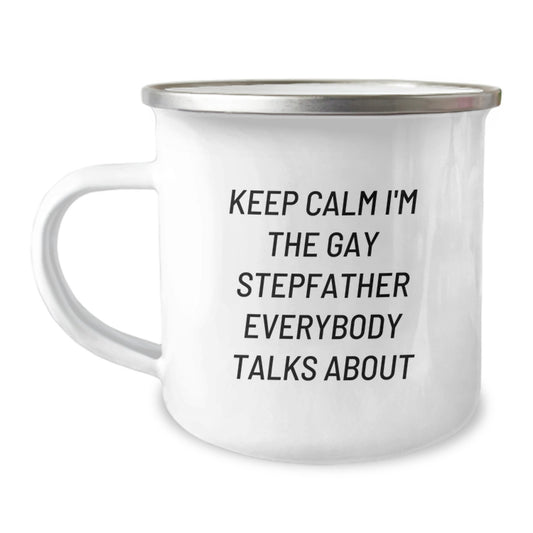 Funny Stepfather Gifts from Family, Keep Calm I'm the Gay Stepfather Everybody Talks About, 12 oz Camping Mug for Graduation - Image 1