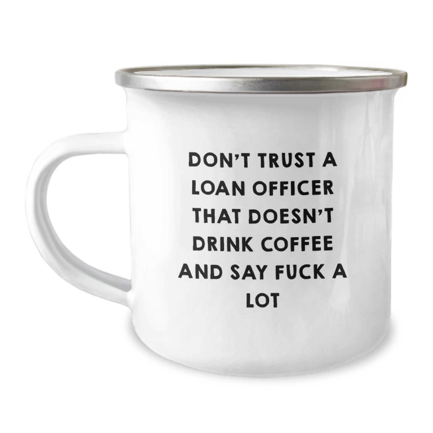 Funny Loan Officer Gifts, Don't Trust A Loan Officer That Doesn't Drink Coffee And Say 'F--k A Lot' Graduation Gifts from Friends to Family, for Men and Women, Unique Camping Mug - Image 1