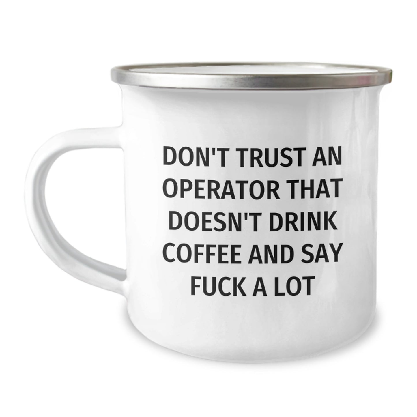 Funny Operator Gifts from Friends - Don't Trust An Operator That Doesn't Drink Coffee And Say F--k A Lot - Unique Graduation Gifts for Operator Camping Mug - Image 1