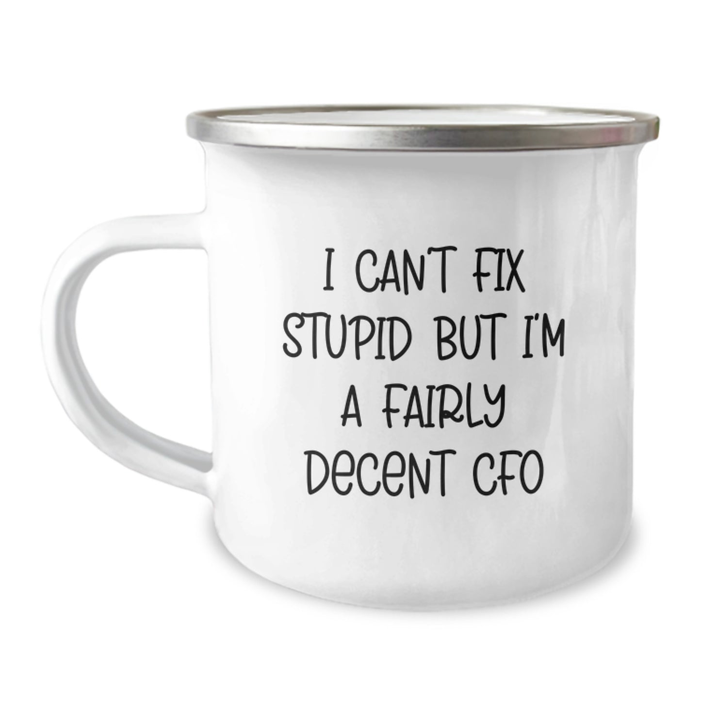 Funny CFO Gifts for Men from Coworkers Graduation Unique Camping Mug 'I Can't Fix Stupid But I'm A Fairly Decent CFO' - Image 1