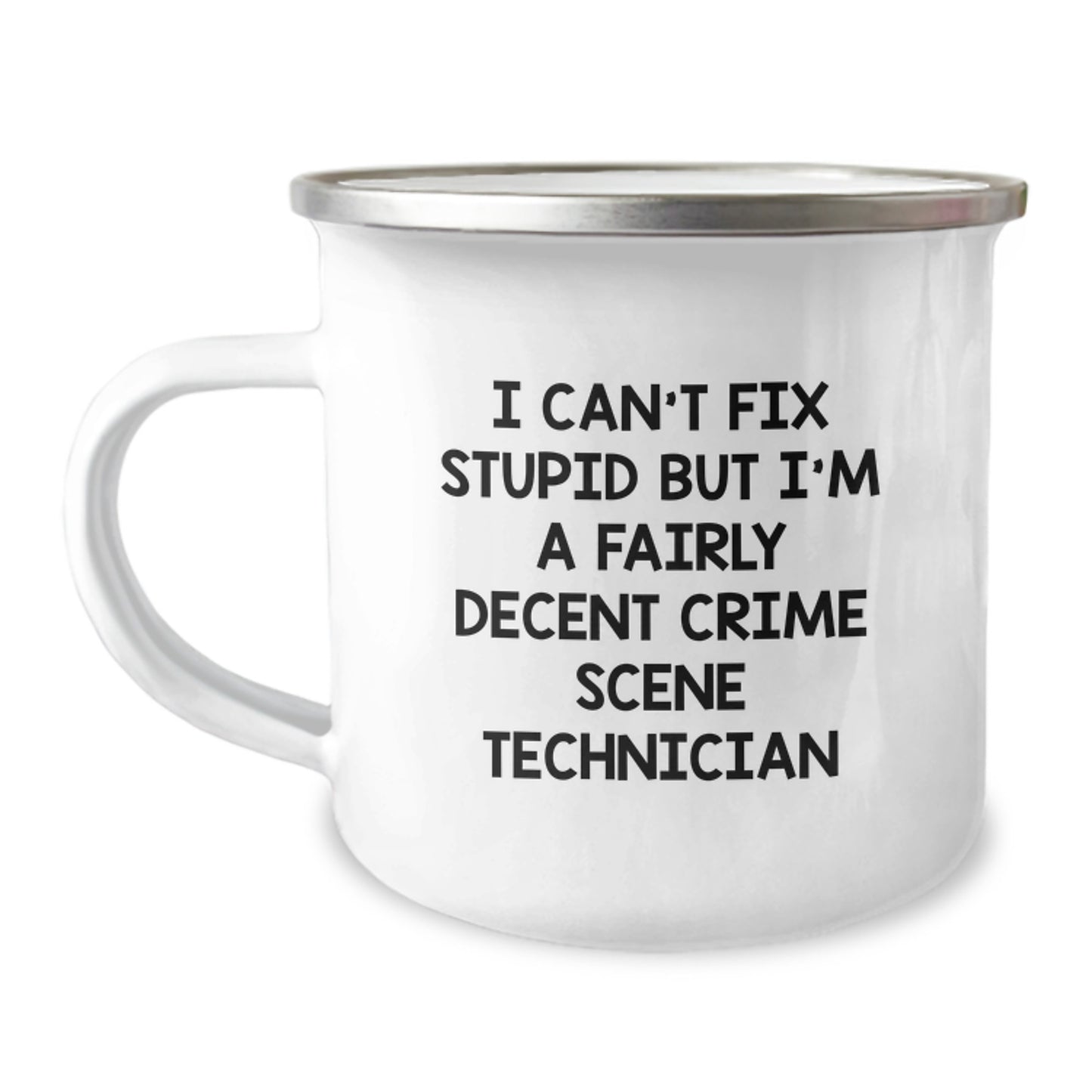 Funny Crime Scene Technician Gifts from Men to Friends, Unique Camping Mug for Graduation, 'I Can't Fix Stupid But I'm A Fairly Decent Crime Scene Technician' - Image 1