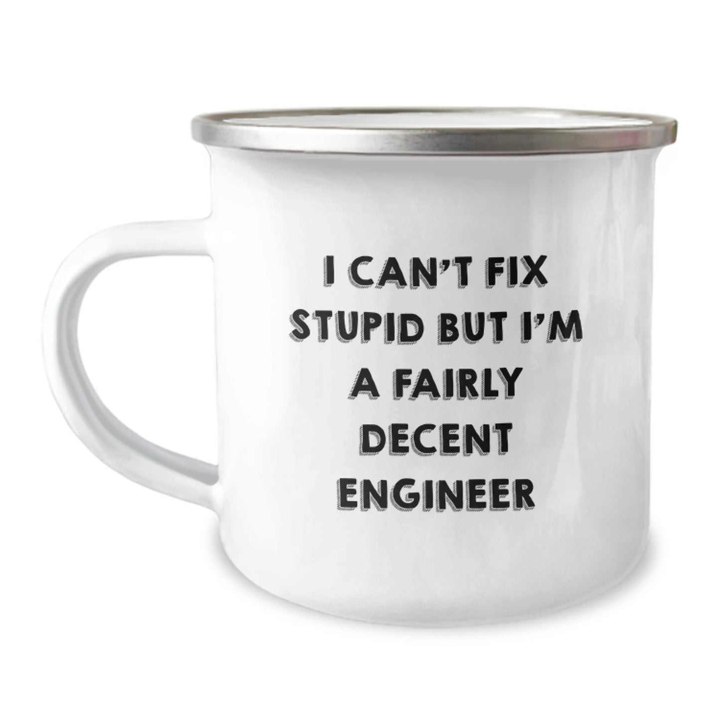 Engineer Gifts, Funny Quote, Camping Mug for Graduation - 'I Can't Fix Stupid But I'm A Fairly Decent Engineer' Gifts from Friends - Image 1