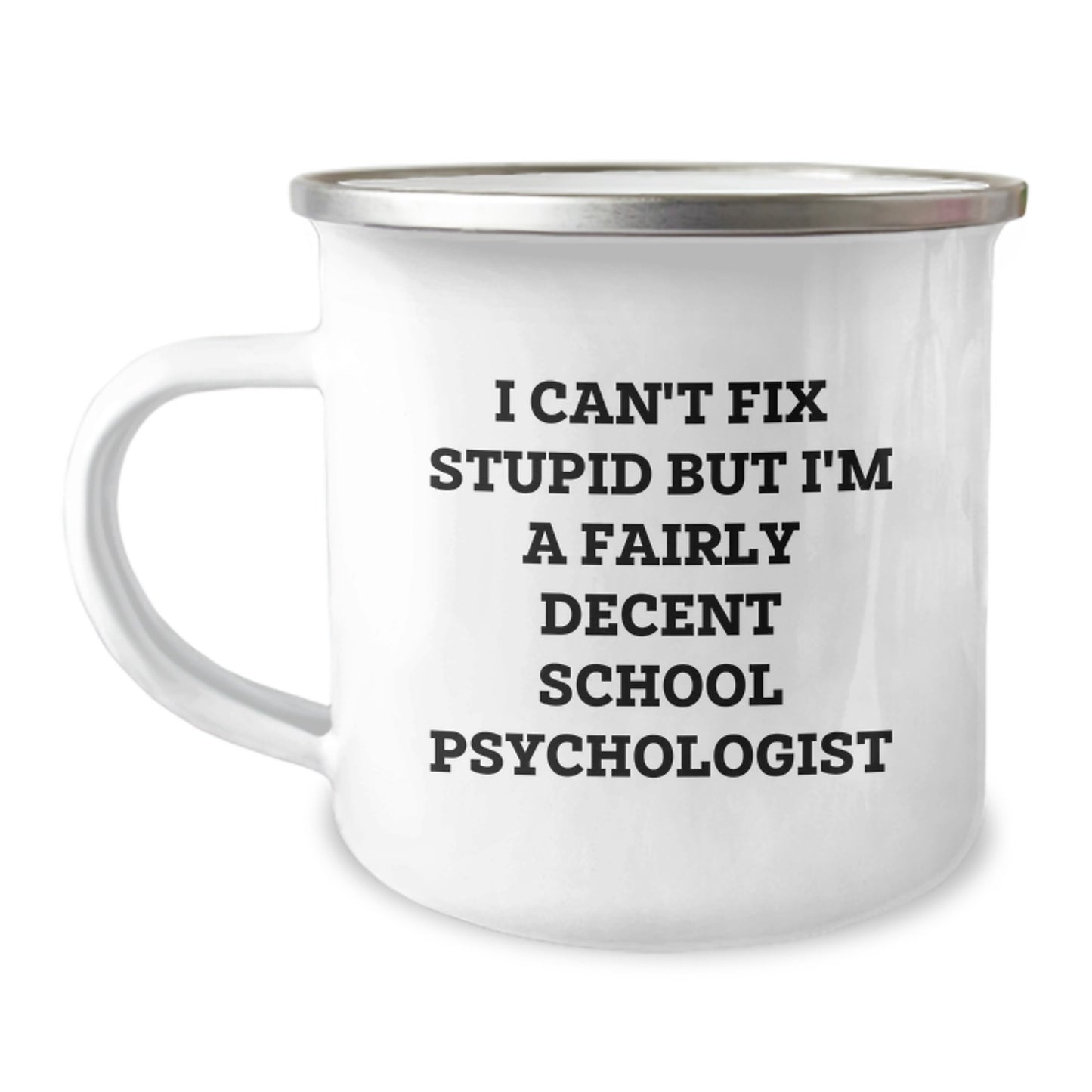 Funny School Psychologist Gifts from Friends for School Psychologist Graduation, I Can't Fix Stupid But I'm A Fairly Decent School Psychologist Camping Mug - Image 1