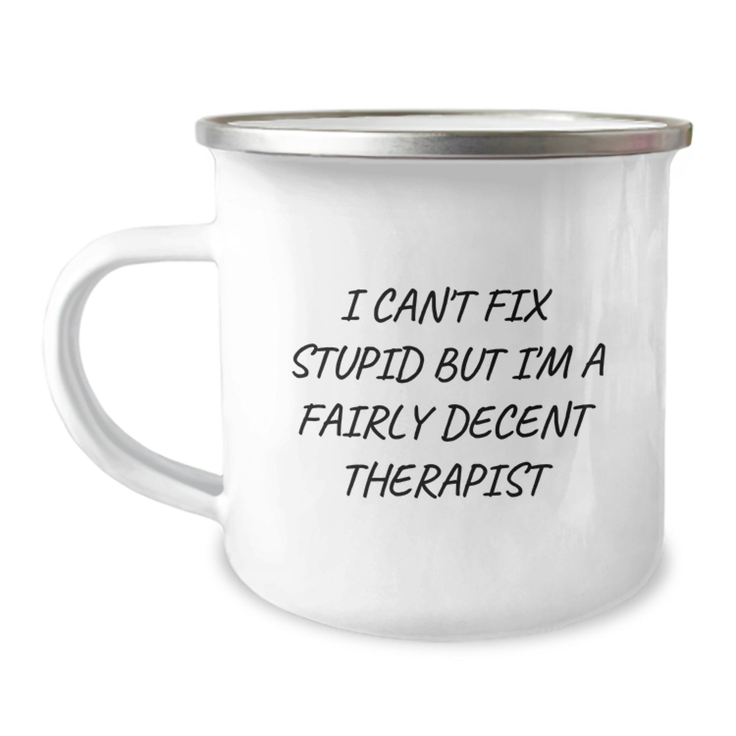 Therapist Gifts from Friends - I Can't Fix Stupid But I'm A Fairly Decent Therapist Funny Camping Mug for Graduation - Image 1