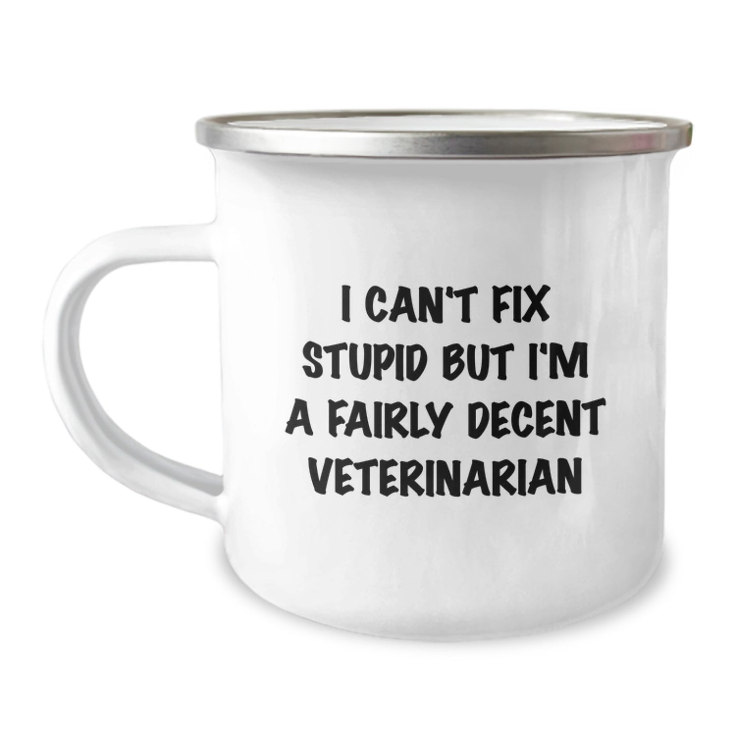Funny Veterinarian Gifts from Family for Graduation - I Can't Fix Stupid But I'm A Fairly Decent Veterinarian Camping Mug - Image 1