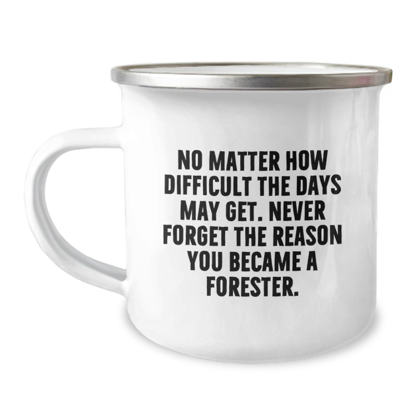 Forester Gifts from Friends, Inspirational Camping Mug: Quotes for Men, Unique Graduation Gifts for Foresters, No Matter How Difficult - Image 1