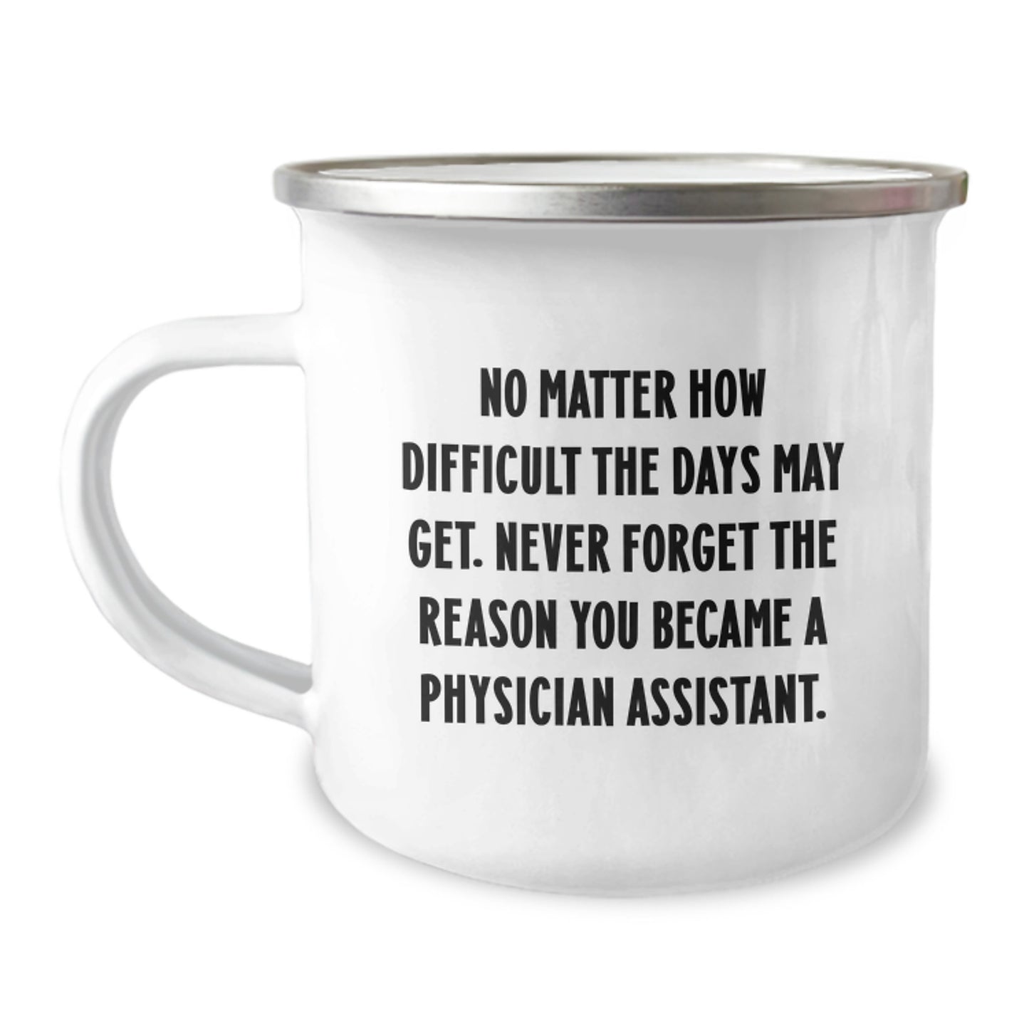 Inspirational Physician Assistant Gifts from Family - 'No Matter How Difficult...' Quote, Camping Mug for Graduation, 12 oz Stainless Steel with Enamel Finish - Image 1