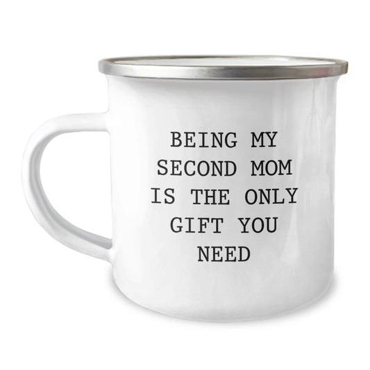 Funny Second Mom Gifts for Men, Women, Family, and Friends, Camping Mug for Graduation, Being My Second Mom Is The Only Gift You Need, 12 Oz Stainless Steel with Enamel Finish - Image 1