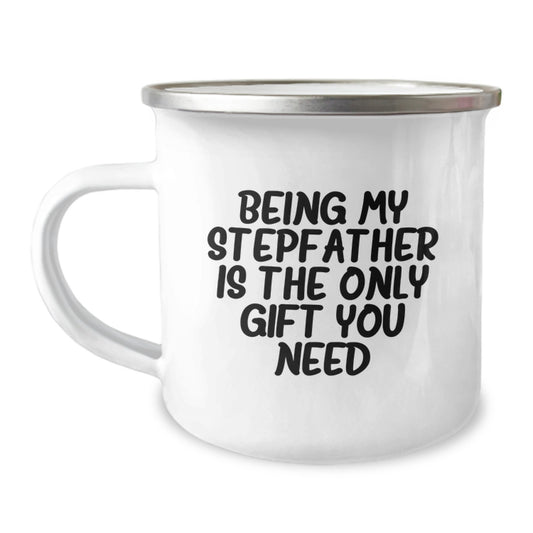 Funny Stepfather Gifts for Men - 'Being My Stepfather Is The Only Gift You Need' Camping Mug for Graduation, 12 oz Stainless Steel with Enamel Finish, Gifts from Friends and Family - Image 1