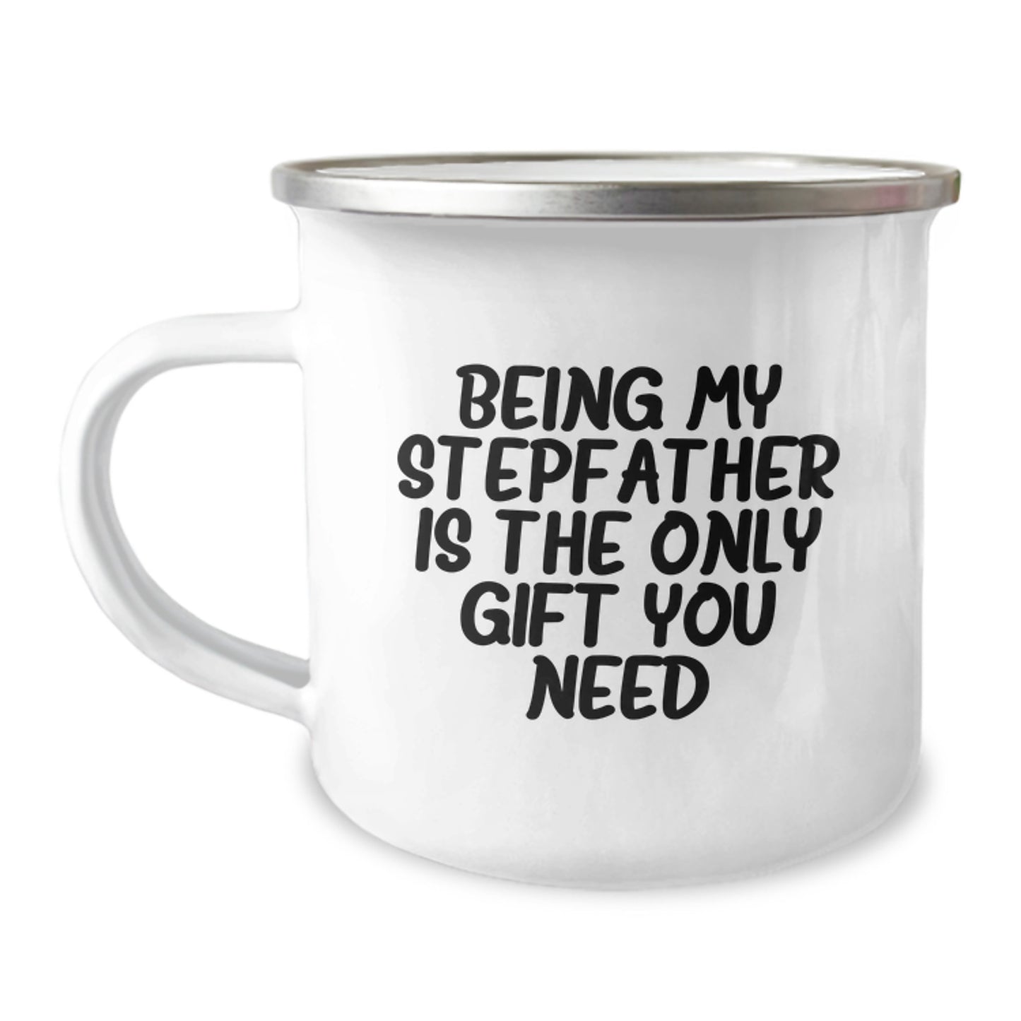 Funny Stepfather Gifts for Men - 'Being My Stepfather Is The Only Gift You Need' Camping Mug for Graduation, 12 oz Stainless Steel with Enamel Finish, Gifts from Friends and Family - Image 1