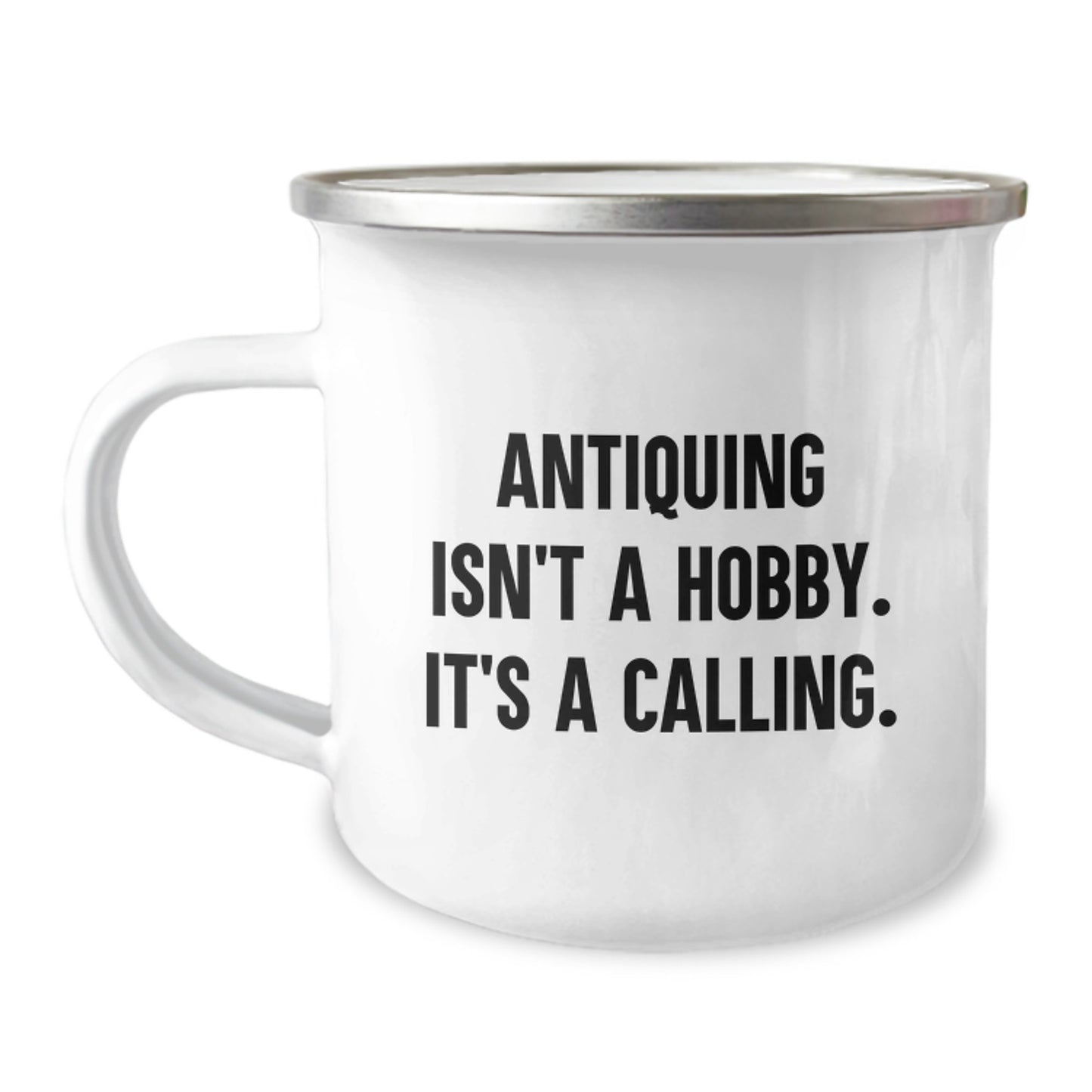 Antiquing Enthusiasts Gifts from Family - Funny Camping Mug for Graduation, 'Antiquing Isn't A Hobby. It's A Calling.' - Image 1