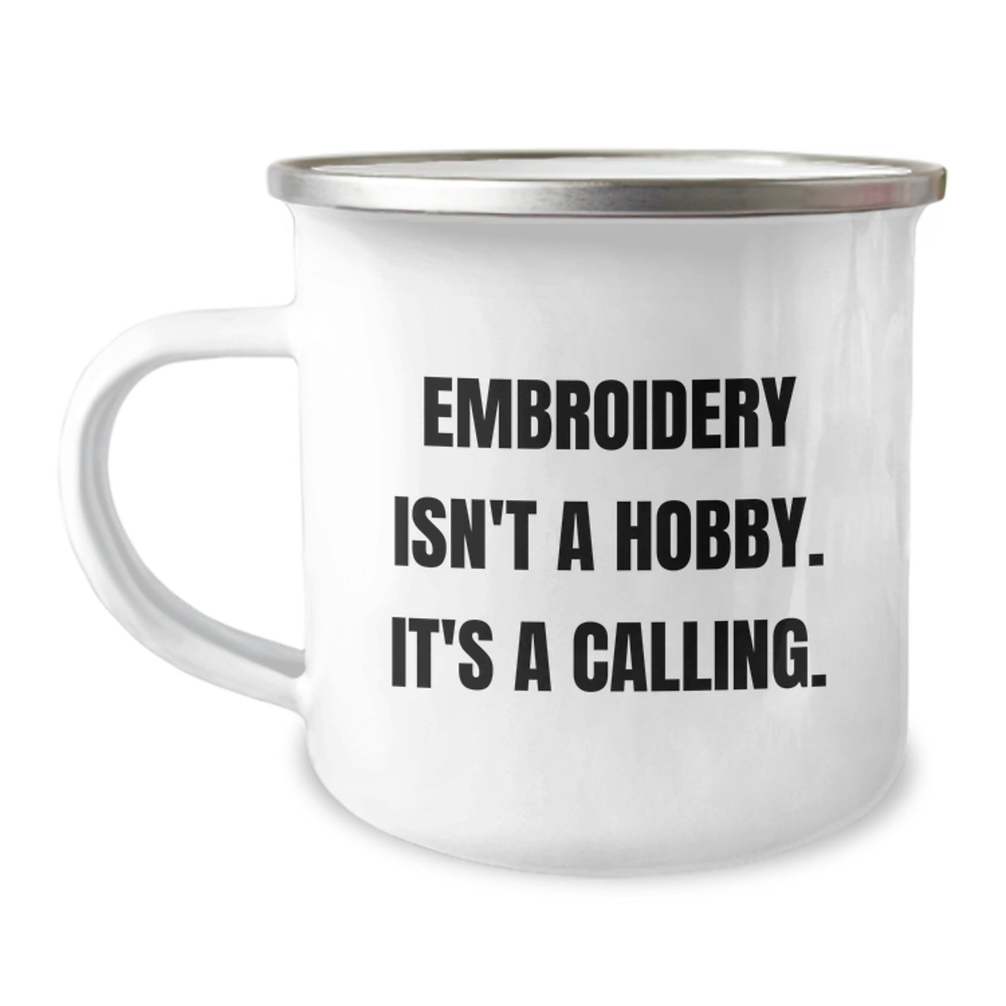 Embroidery Gifts from Friends for Embroidery Enthusiasts, Funny Camping Mug for Graduation, 'Embroidery Isn't A Hobby. It's A Calling.' - Image 1