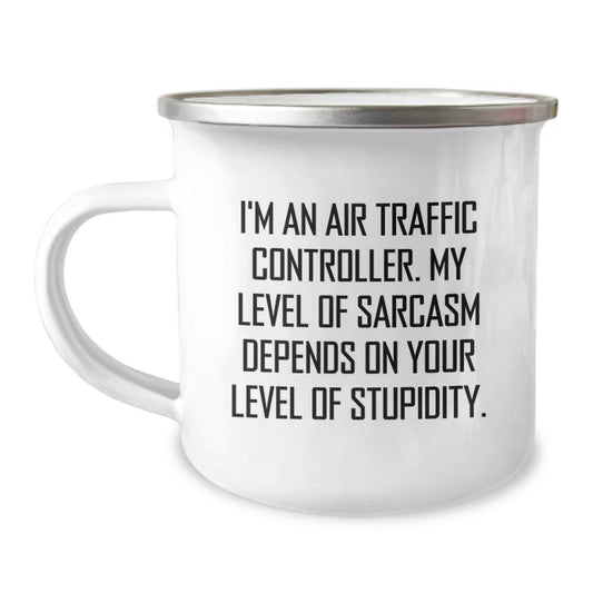 Air Traffic Controller Gifts from Friends Unique Camping Mug for Graduation - 'I'm An Air Traffic Controller. My Level Of Sarcasm Depends On Your Level Of Stupidity.' - Image 1