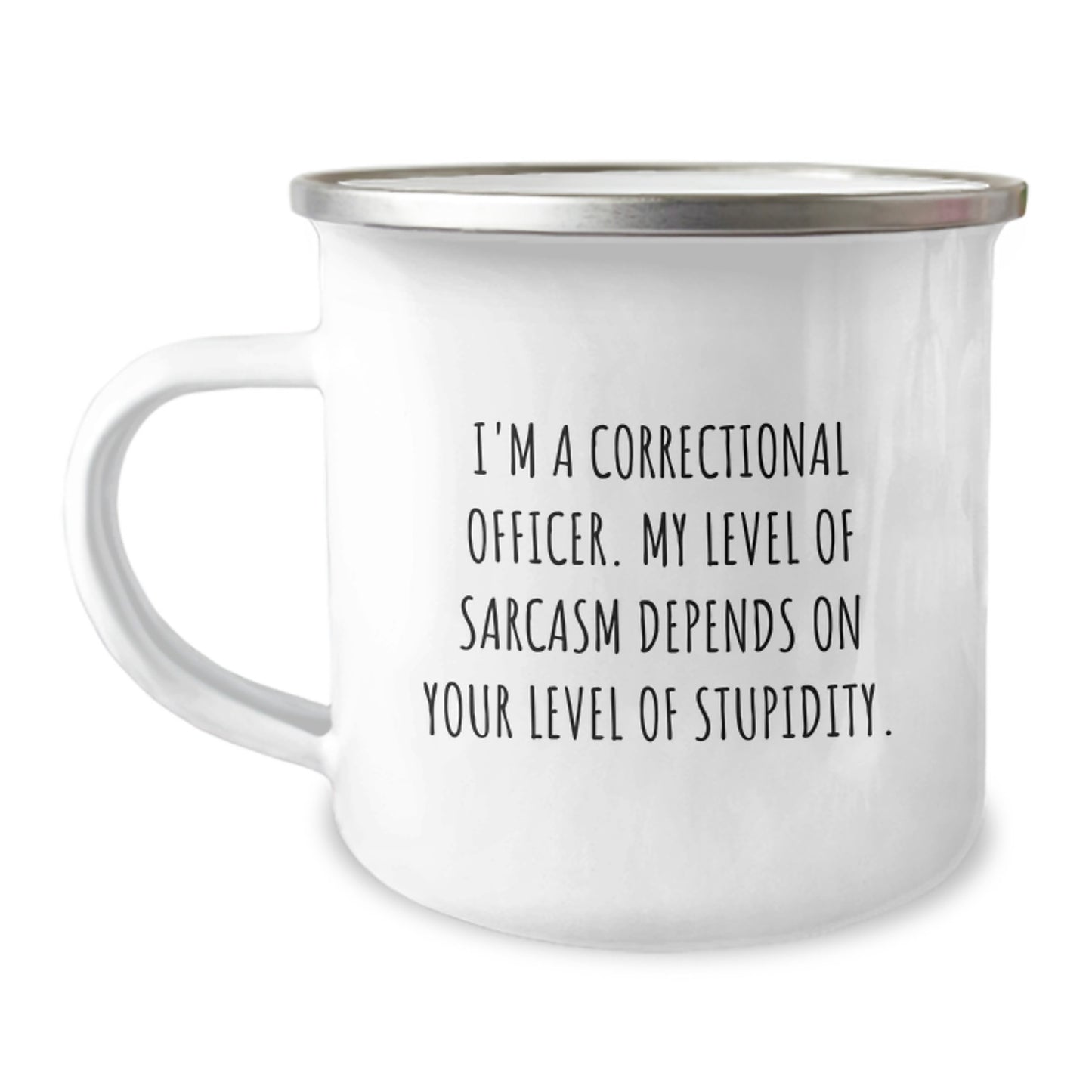 Funny Correctional Officer Gifts for Graduation, I'm A Correctional Officer. My Level Of Sarcasm Depends On Your Level Of Stupidity. Camping Mug from Family - Image 1